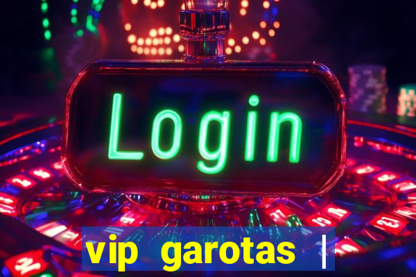 vip garotas | acompanhantes santa maria